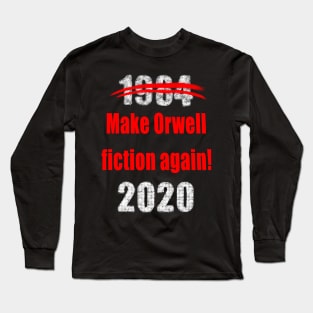 1984 make orwell fiction again 2020 Long Sleeve T-Shirt